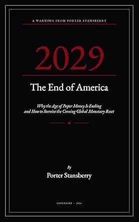 2029: The End of America : Why the Age of Paper Money Is Ending And How to Survive the Coming Global Monetary Reset