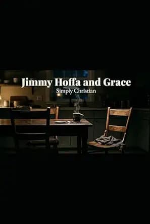Jimmy Hoffa and Grace: Simply Christian