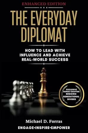 The Everyday Diplomat: How to Lead with Influence and Achieve Real-World Success (Enhanced Edition)