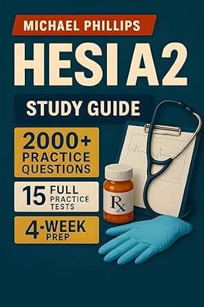 HESI A2 Study Guide: Step-by-step review, practice questions, and exam strategies — designed to help students master the HESI A2 and build test-day confidence