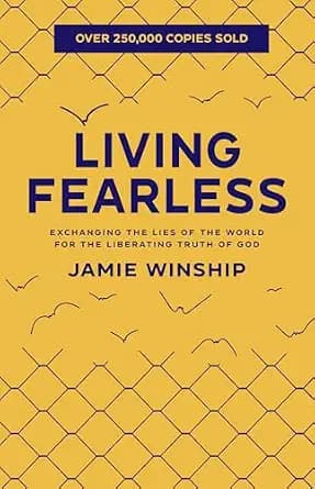 Living Fearless: Exchanging the Lies of the World for the Liberating Truth of God