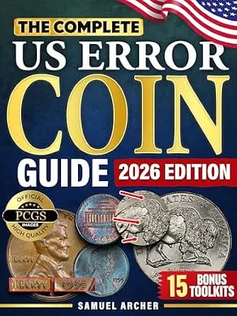 The Complete US Error Coin Guide: A Proven 10-Step System with Expert Strategies to Identify & Authenticate Rare Mint Errors, Avoid Mistakes, Spot ... Finds, & Stay Updated with New Discoveries