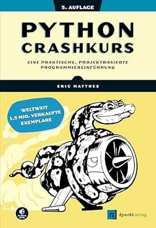 Python Crashkurs: Eine praktische, projektbasierte Programmiereinführung