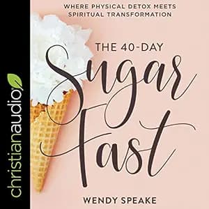 The 40-Day Sugar Fast: Where Physical Detox Meets Spiritual Transformation
