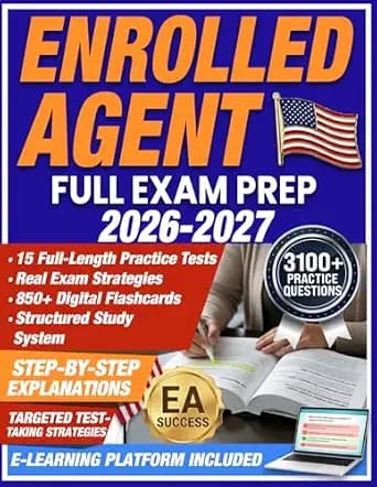 Enrolled Agent Full Exam Prep: Ace the EA Exam (SEE) Without Expensive Courses - Includes a Digital Exam Simulator, 15 Full-Length Practice Tests, 3100+ Questions, 850+ Digital Flashcards and More