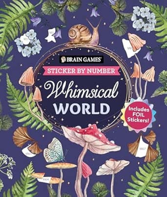 Brain Games - Sticker by Number: Whimsical World (24 Images to Sticker): Includes 2 Foil Sticker Sheets to Complete Each Image!